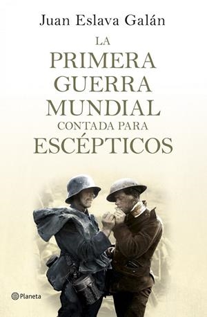 PRIMERA GUERRA MUNDIAL CONTADA PARA ESCEPTICOS, LA | 9788408124535