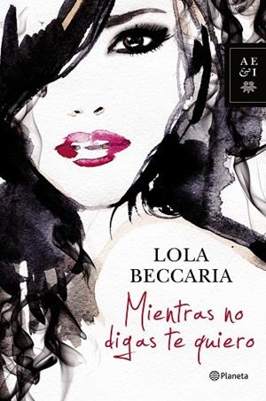 MIENTRAS NO DIGAS TE QUIERO | 9788408122937 | LOLA BECCARIA