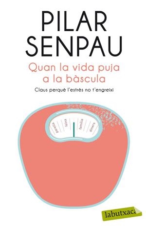 QUAN LA VIDA PUJA A LA BÀSCULA (LABUTXACA-PORTIC) | 9788499304915 | SENPAU, PILAR