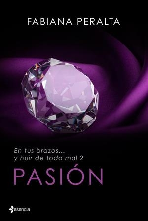 EN TUS BRAZOS... Y HUIR DE TODO MAL, II. PASIÓN | 9788408125617 | FABIANA PERALTA
