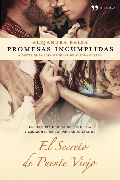 PROMESAS INCUMPLIDAS. EL SECRETO DE PUENTE VIEJO (TH) | 9788499982175 | BALSA, ALEJANDRA - GUERRA, AURORA