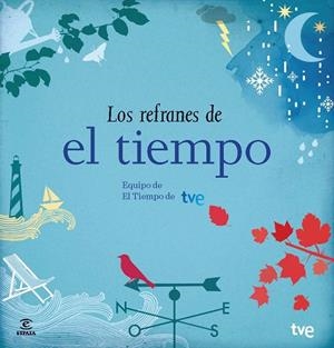 REFRANES DE EL TIEMPO. EQUIPO DE EL TIEMPO DE RTVE, LOS | 9788467041644 | EQUIPO DE EL TIEMPO DE TVE