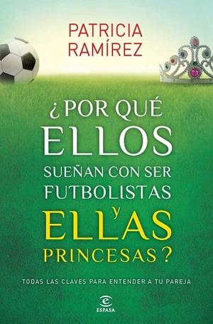 ¿POR QUÉ ELLOS SUEÑAN CON SER FUTBOLISTAS Y ELLAS PRINCESAS? | 9788467040456 | PATRICIA RAMÍREZ