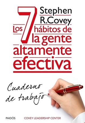 7 HÁBITOS DE LA GENTE ALTAMENTE EFECTIVA, LOS. CUADERNO DE TRABAJO | 9788449330490 | STEPHEN R. COVEY