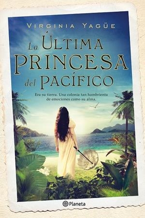 LA ÚLTIMA PRINCESA DEL PACÍFICO | 9788408131496 | VIRGINIA YAGÜE