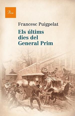 ELS ÚLTIMS DIES DEL GENERAL PRIM | 9788475884622 | FRANCESC PUIGPELAT I VALLS