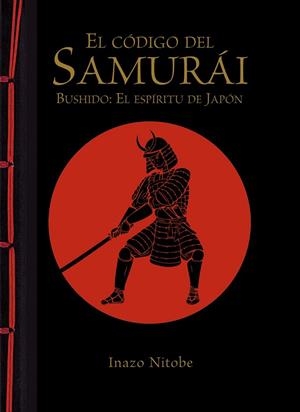 EL CÓDIGO DEL SAMURÁI. BUSHIDO: EL ESPÍRITU DE JAPÓN | 9788499283180 | NITOBE, INAZO