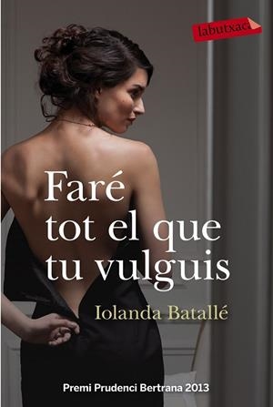FARÉ TOT EL QUE TU VULGUIS | 9788499309224 | IOLANDA BATALLÉ PRATS
