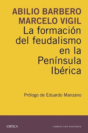 LA FORMACIÓN DEL FEUDALISMO EN LA PENÍNSULA IBÉRICA | 9788498927924 | ABILIO BARBERO DE AGUILERA/MARCELO VIGIL PASCUAL