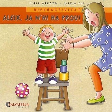 HIPERACTIVITAT. ALEIX JA N'HI HA PROU (EM VOLS CONEIXER) | 9788484125624 | ARROYO, LIDIA - PLA, SILVIA