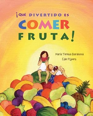 QUE DIVERTIDO ES COMER FRUTA! | 9788416078288 | BARAHONA, MARIA TERESA