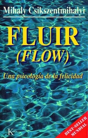 FLUIR (FLOW) (PSICOLOGIA DE LA FELICIDAD) | 9788472453722 | CSIKSZENTMIHALYI, MIHALY