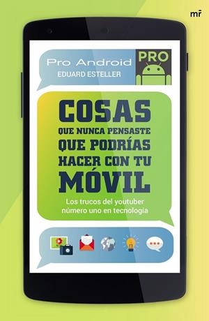 COSAS QUE NUNCA PENSASTE QUE PODRÍAS HACER CON TU MÓVIL | 9788427041585 | EDUARD ESTELLER / PROANDROID