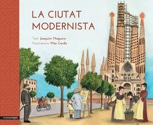 LA CIUTAT MODERNISTA | 9788416033515 | NOGUERO RIBES, JOAQUIM/CERDÀ I ALBERT, MAR
