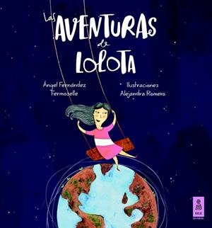 LAS AVENTURAS DE LOLOTA | 9788416023288 | FERNÁNDEZ FERMOSELLE, ÁNGEL