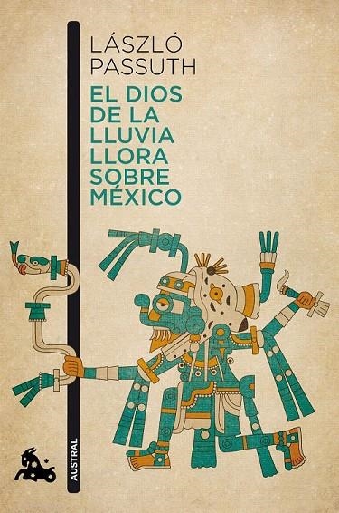 EL DIOS DE LA LLUVIA LLORA SOBRE MÉXICO | 9788494165979 | LÁSZLÓ PASSUTH