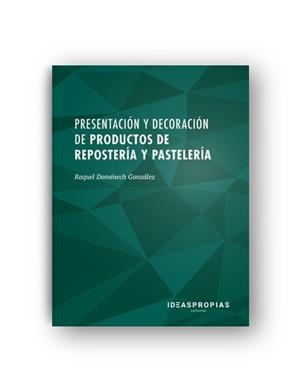 PRESENTACIÓN Y DECORACIÓN DE PRODUCTOS DE REPOSTERÍA Y PASTELERÍA | 9788498395143 | RAQUEL DOMÉNECH GONZÁLEZ