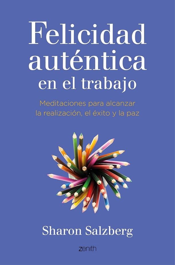 FELICIDAD AUTÉNTICA EN EL TRABAJO | 9788408141051 | SHARON SALZBERG