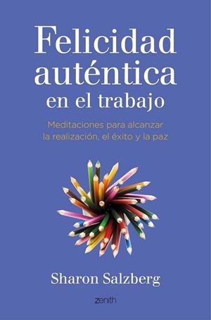 FELICIDAD AUTÉNTICA EN EL TRABAJO | 9788408141051 | SHARON SALZBERG