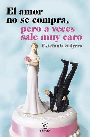 EL AMOR NO SE COMPRA, PERO A VECES SALE MUY CARO | 9788467044881 | ESTEFANÍA SALYERS