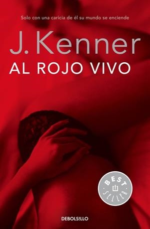 AL ROJO VIVO (TRILOGÍA DESEO 3) | 9788490625767 | KENNER,J.