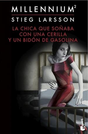 LA CHICA QUE SOÑABA CON UNA CERILLA Y UN BIDÓN DE GASOLINA (SERIE MILLENNIUM 2) | 9788423349562 | STIEG LARSSON