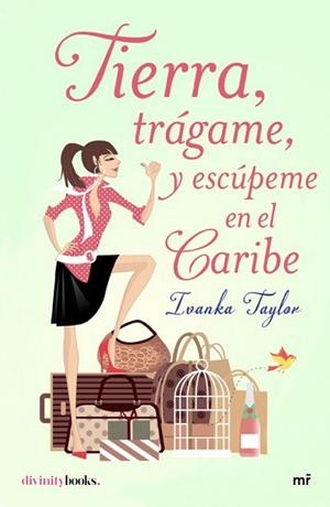 TIERRA, TRÁGAME, Y ESCÚPEME EN EL CARIBE | 9788427042094 | IVANKA TAYLOR