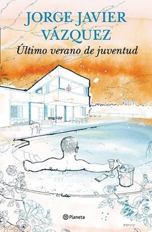 ÚLTIMO VERANO DE JUVENTUD | 9788408144731 | JORGE JAVIER VÁZQUEZ