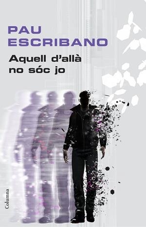 AQUELL D'ALLÀ NO SÓC JO | 9788466419918 | PAU ESCRIBANO VALLS