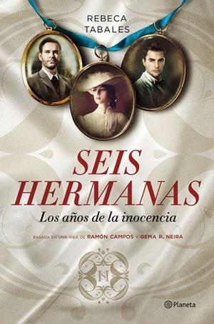 SEIS HERMANAS. LOS AÑOS DE LA INOCENCIA | 9788408146414 | REBECA TABALES