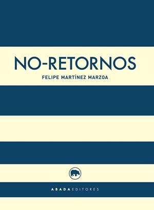 NO-RETORNOS | 9788416160457 | MARTÍNEZ MARZOA, FELIPE