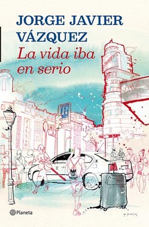 LA VIDA IBA EN SERIO (T/D) (JORGE JAVIER VAZQUEZ) | 9788408013907 | VAZQUEZ MORALES, JORGE JAVIER