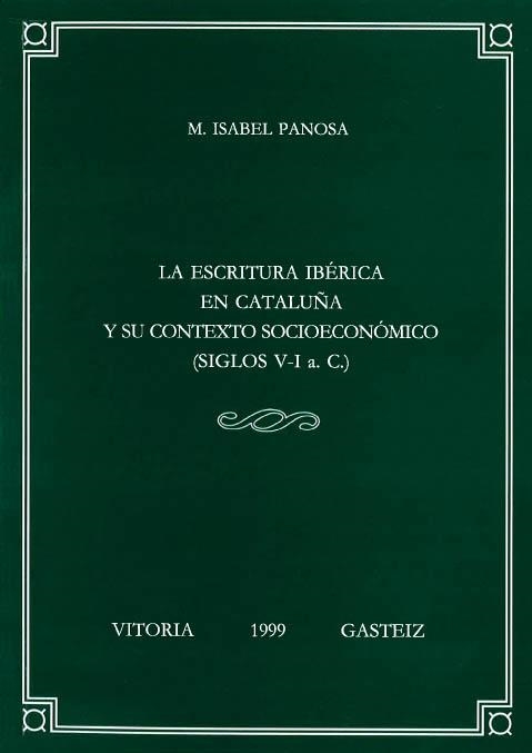 LA ESCRITURA IBÉRICA EN CATALUÑA Y SU CONTEXTO SOCIOECONÓMICO (SIGLOS V-I A. C.) | 9788483731604 | PANOSA I DOMINGO, Mª ISABEL