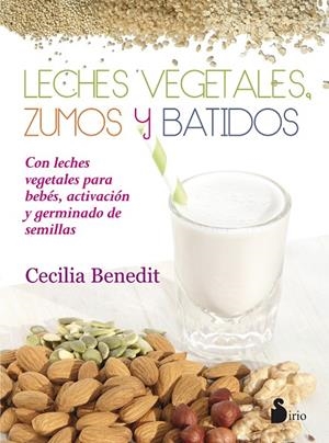 LECHES VEGETALES, ZUMOS Y BATIDOS | 9788416233977 | BENEDIT, CECILIA