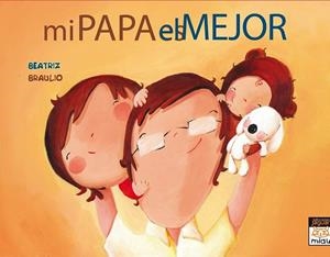 MI PAPÁ ES EL MEJOR | 9788415116806 | RODRÍGUEZ JUANES, EVA