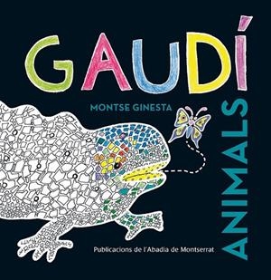 GAUDÍ. ANIMALS | 9788498836981 | GINESTA CLAVELL, MONTSERRAT
