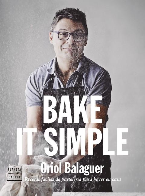 BAKE IT SIMPLE! | 9788408151272 | ORIOL BALAGUER