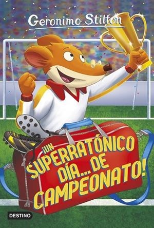¡UN SUPERRATÓNICO DÍA... DE CAMPEONATO! | 9788408155416 | GERONIMO STILTON