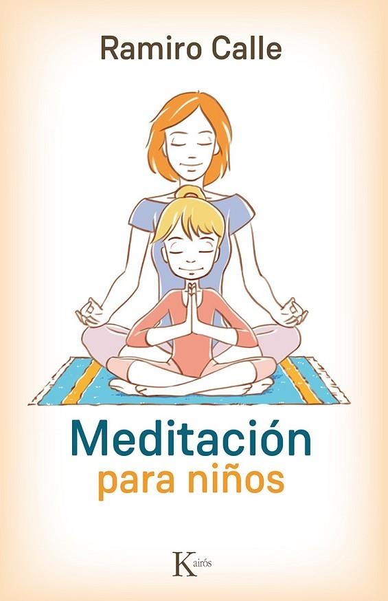 MEDITACIÓN PARA NIÑOS | 9788499884974 | CALLE, RAMIRO