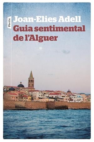 GUIA SENTIMENTAL DE L'ALGUER | 9788498092998 | JOAN ELIES ADELL PITARCH