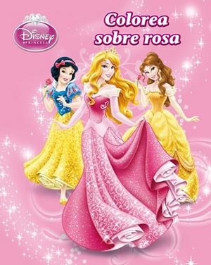 PRINCESAS. COLOREA SOBRE ROSA | 9788499514277 | DISNEY