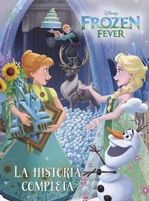 FROZEN FEVER. LA HISTORIA COMPLETA | 9788408155317 | DISNEY