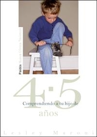 COMPRENDIENDO A TU HIJO DE 4 - 5 AÑOS | 9788449321221 | LESLIE MARONI