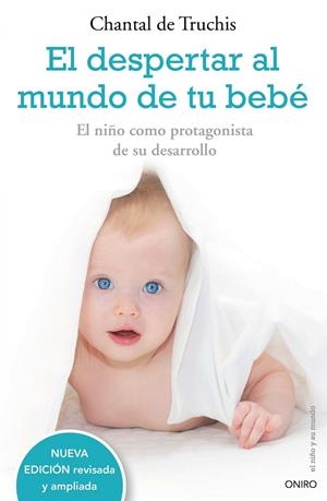 DESPERTAR AL MUNDO DE TU BEBE (NIÑO Y SU MUNDO) | 9788497544771 | TRUCHIS, CHANTAL DE