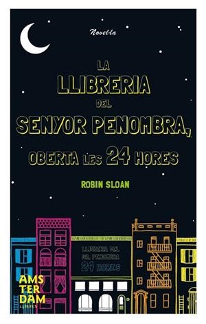 LA LLIBRERIA DEL SR. PENOMBRA OBERTA LES 24 HORES | 9788492941933 | SLOAN, ROBIN