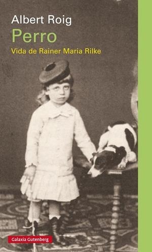 PERRO. VIDA DE RAINER MARIA RILKE | 9788481097399 | ROIG, ALBERT