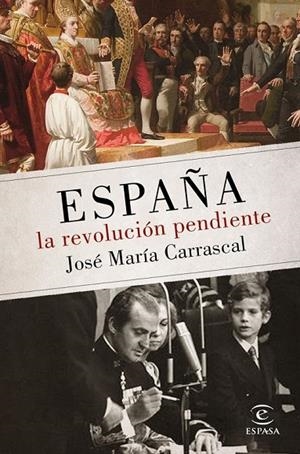 ESPAÑA: LA REVOLUCIÓN PENDIENTE (1808 - 2016) | 9788467048438 | JOSÉ MARÍA CARRASCAL