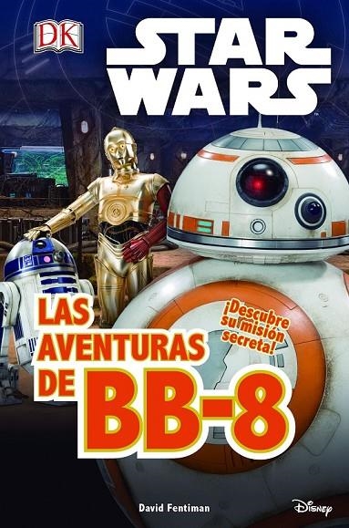 STAR WARS. EL DESPERTAR FUERZA. LAS AVENTURAS DE BB-8 | 9788408155263 | STAR WARS