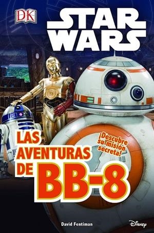 STAR WARS. EL DESPERTAR FUERZA. LAS AVENTURAS DE BB-8 | 9788408155263 | STAR WARS