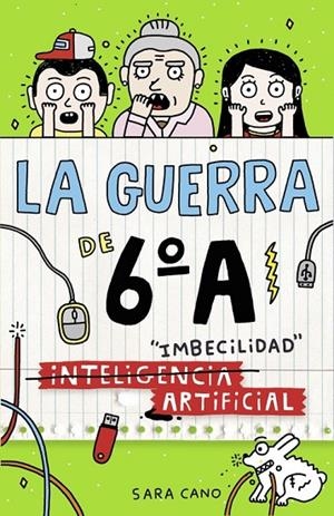 (INTELIGENCIA) IMBECILIDAD ARTIFICIAL (SERIE LA GUERRA DE 6ºA 3) | 9788420484570 | CANO, SARA